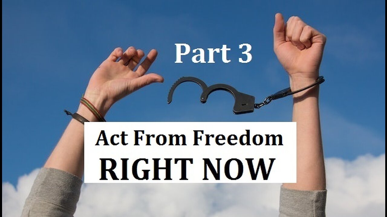 Act & Make Decisions from Freedom, not Mental Programming (Freedom Series 3/3)