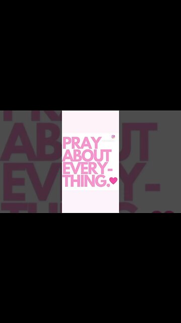 PRAY ABOUT EVERYTHING 💗