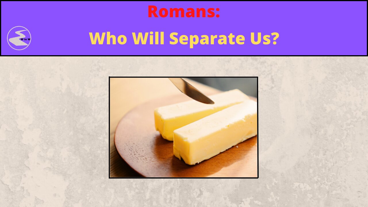 Romans: Who Will Separate Us?