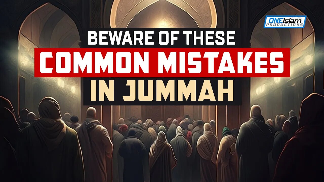 BEWARE OF THESE COMMON MISTAKES IN JUMMAH