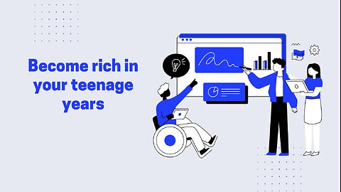 Become rich in your teenage years