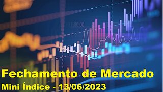 The Big Boss Trader - [B]³ - Fechamento de Mercado 13/06/23 - Mini Índice