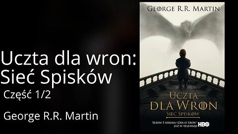 🔄Uczta dla wron: Sieć spisków Część 1/2, Cykl: - Pieśń Lodu i Ognia (tom 4.2) - George R.R. Martin