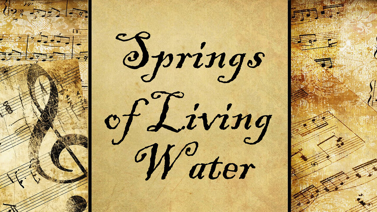 Springs of Living Water | Hymn