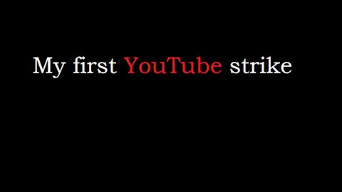 My first YouTube strike July 18th, 2021