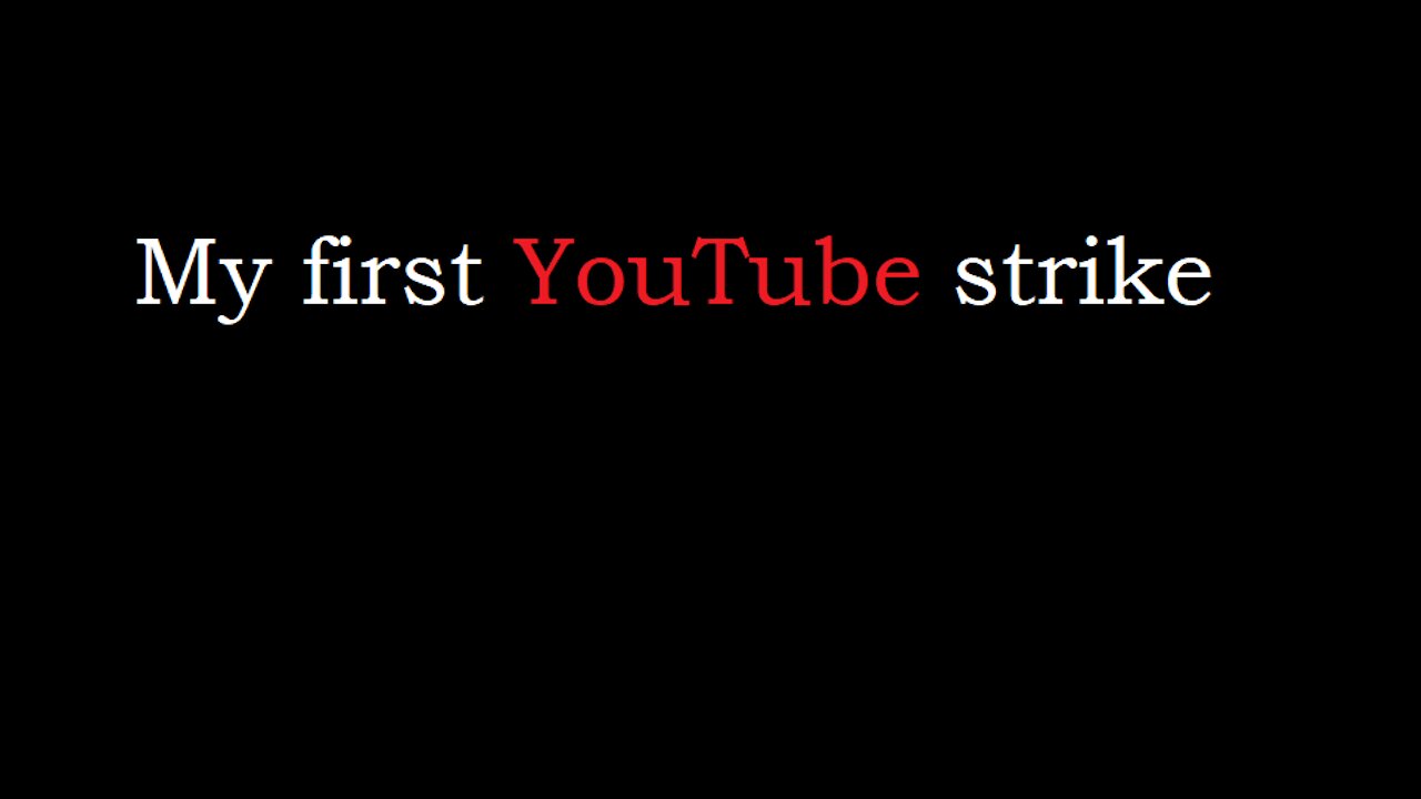 My first YouTube strike July 18th, 2021