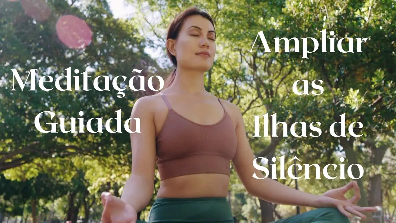 Meditação Guiada para Ampliar as Ilhas de Silêncio