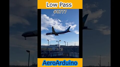 I Can't Believe Crazy #B777 Low Pass #Aviation #Fly #AeroArduino