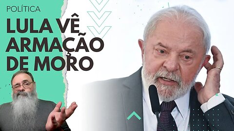 LULA diz que OPERAÇÃO da PF foi "ARMAÇÃO do MORO", mas o MORO não tem PODER e CASO parece BEM REAL