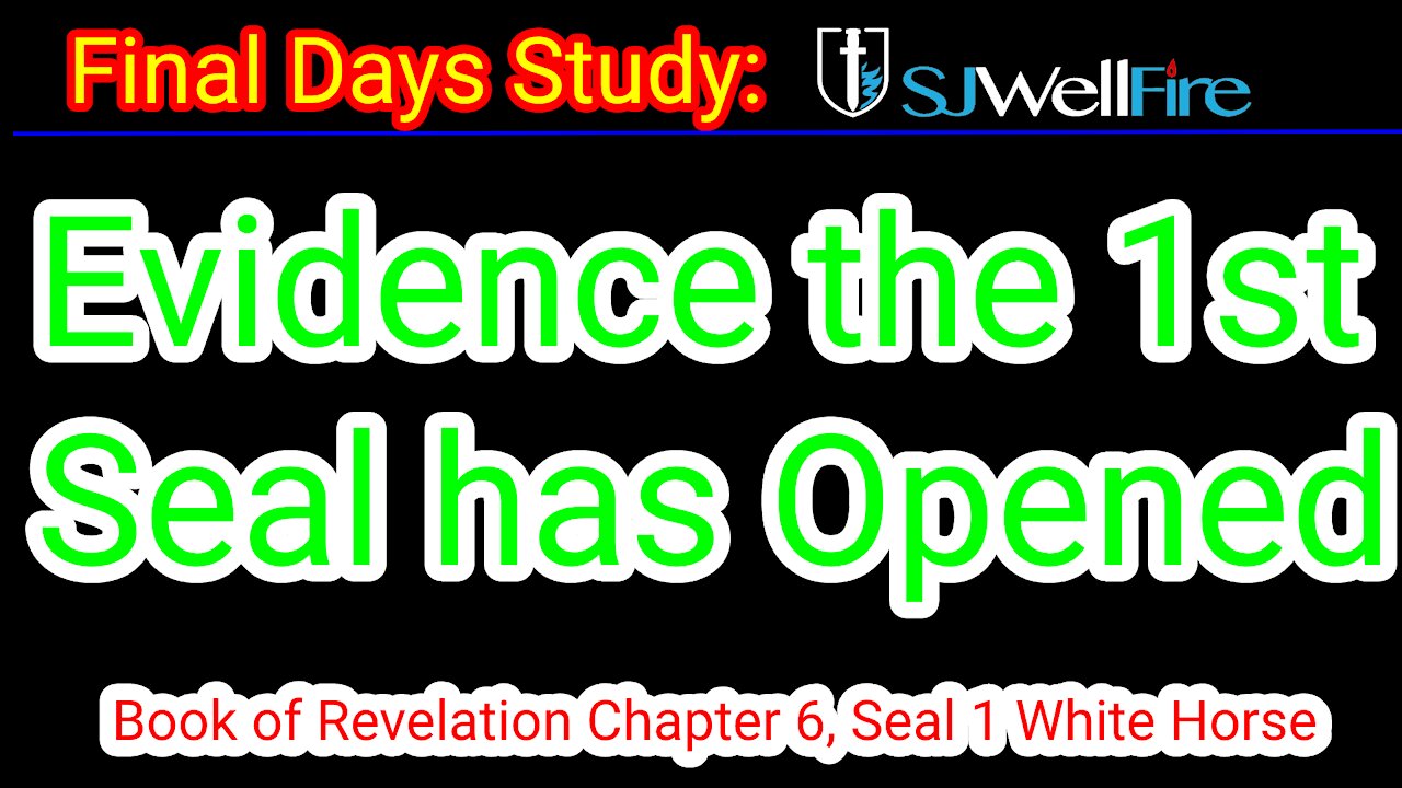 Evidence First Seal has Been Opened Book of Revelation: Final Days Report, SJWellfire