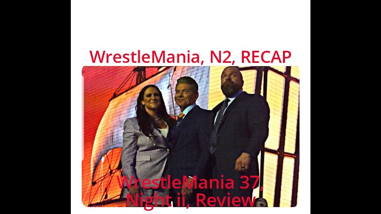 WRESTLEMANIA, N2, RECAP