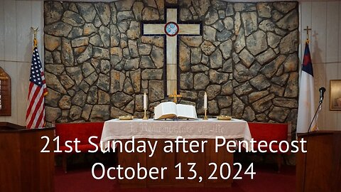 21st Sunday after Pentecost - October 13, 2024