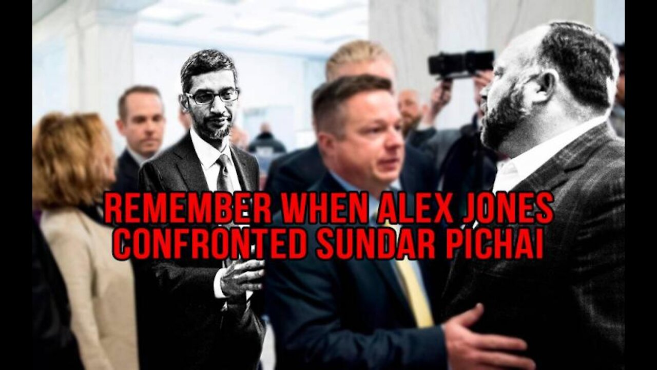 Remember When Alex Jones Confronted Sundar Pichai