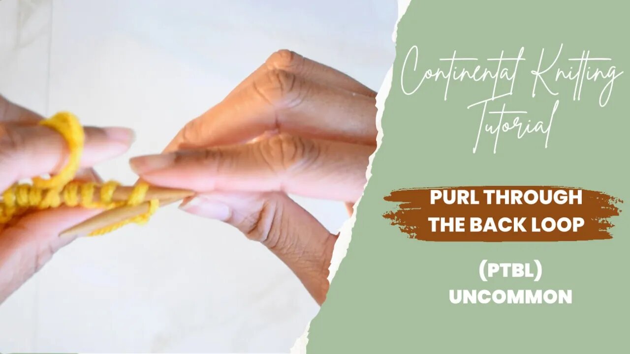 How to Purl Through the Back Loop (ptbl) Continental Style