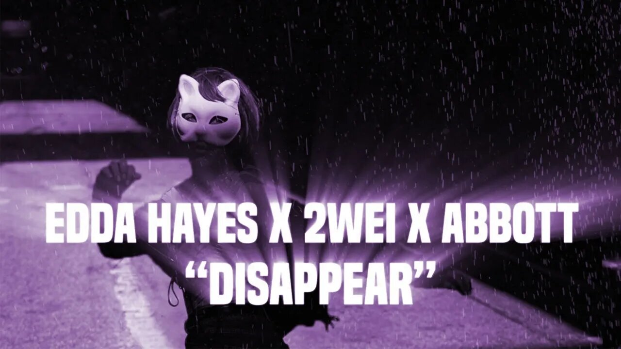 2WEI, Edda Hayes, Abbott - Disappear but is muffled and reverb