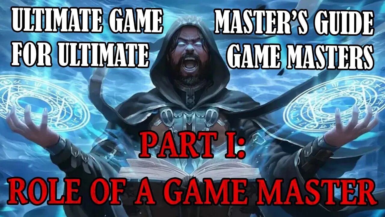 Ultimate Game Master's Guide for Ultimate Game Masters - Part I: The Role of a Game Master