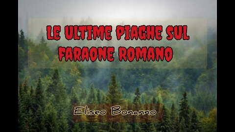 PROFEZIA LE ULTIME PIAGHE SUL FARAONE ROMANO 8