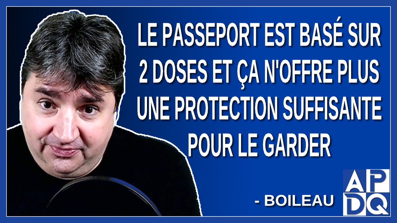 Le passeport est basé sur 2 doses et ça n'offre plus une protection suffisante pour le garder.