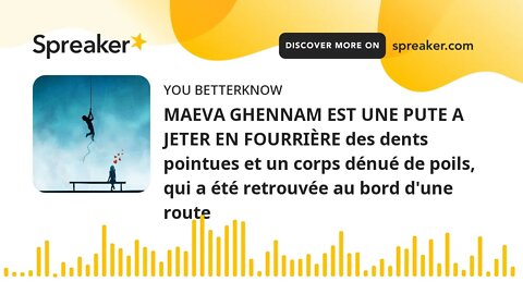 MAEVA GHENNAM EST UNE PUTE A JETER EN FOURRIÈRE des dents pointues et un corps dénué de poils, qui a