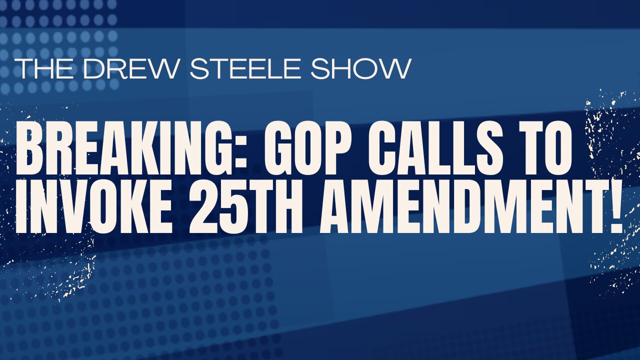 BREAKING: GOP Calls to Invoke 25th Amendment!