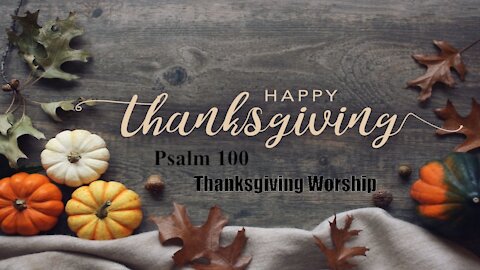 Psalm 100:1-5 | Thanksgiving Worship