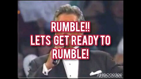 RUMBLE LET'S GET READY TO RUMBLE!
