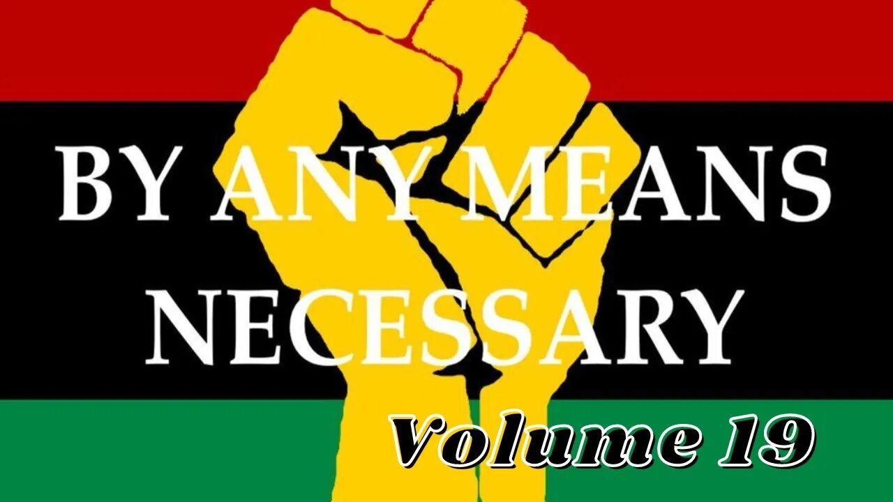 By Any Means Necessary Vol.19 | Forgotten Black History #YouTubeBlack #ForgottenBlackHistory