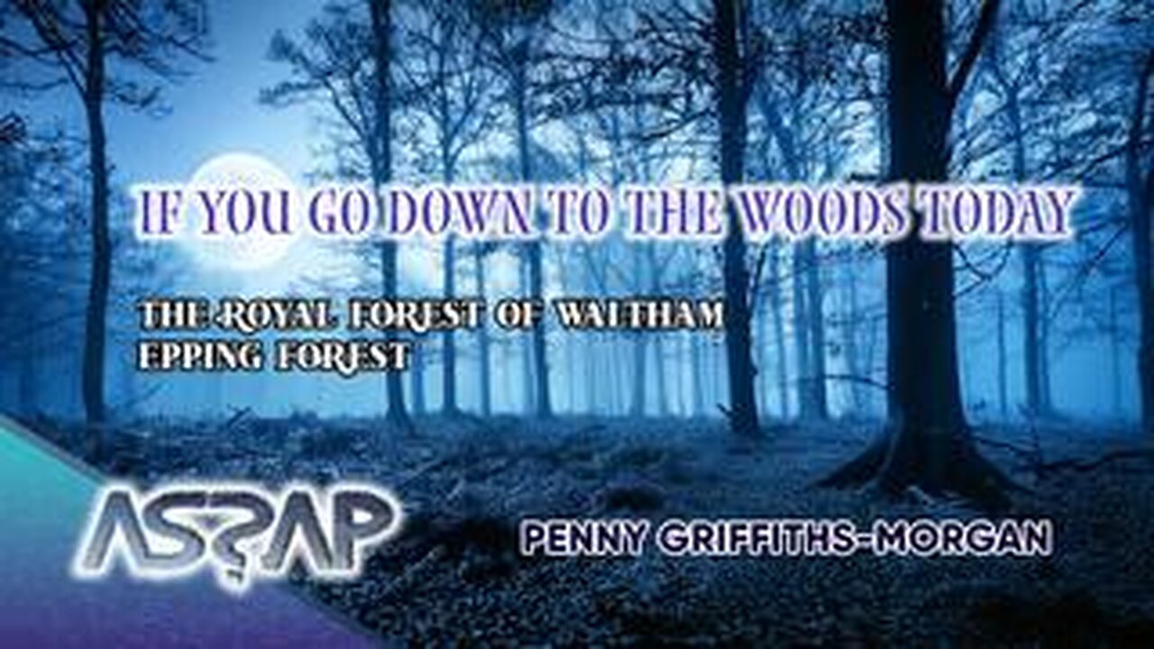 If You Go Down To The Woods Today | Penny Griffiths-Morgan | ASSAP