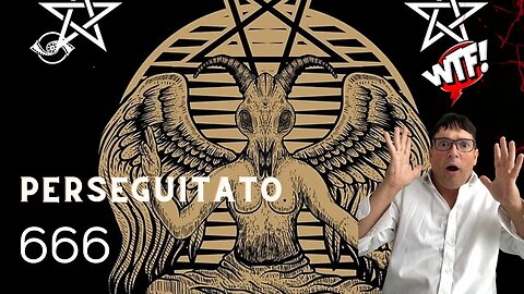 SONO PERSEGUITATO DAL DIAVOLO 666 IL MARCHIO