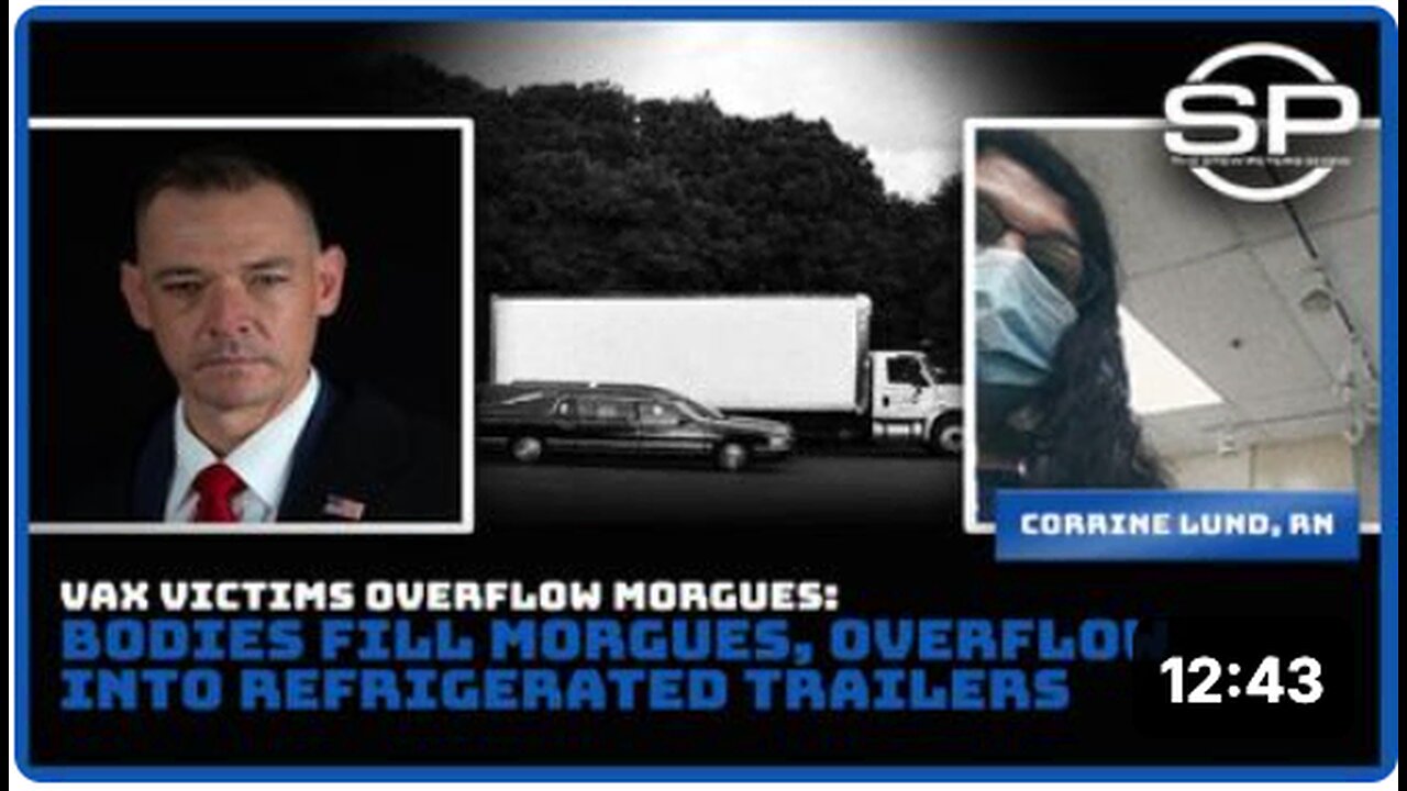 Vax Victims Overflow Morgues: Bodies Fill Morgues, Overflow Into Refrigerated Trailers