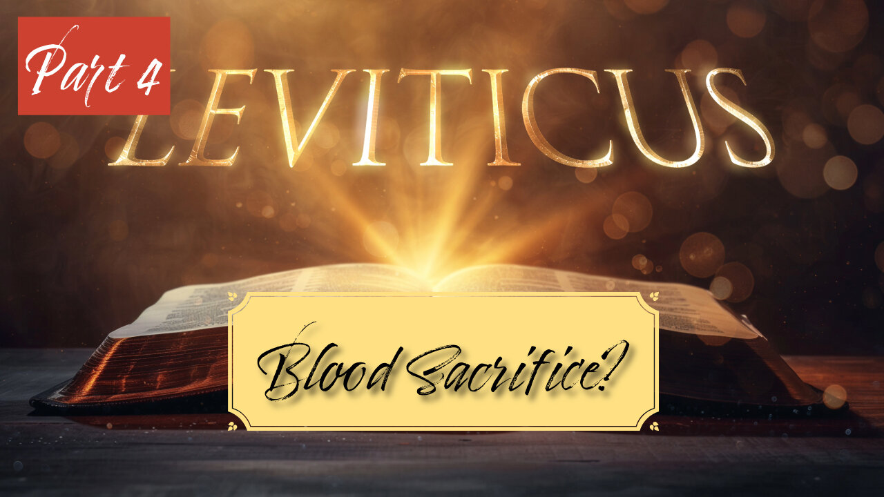 Blood Sacrifice? (Leviticus Series Part 4)