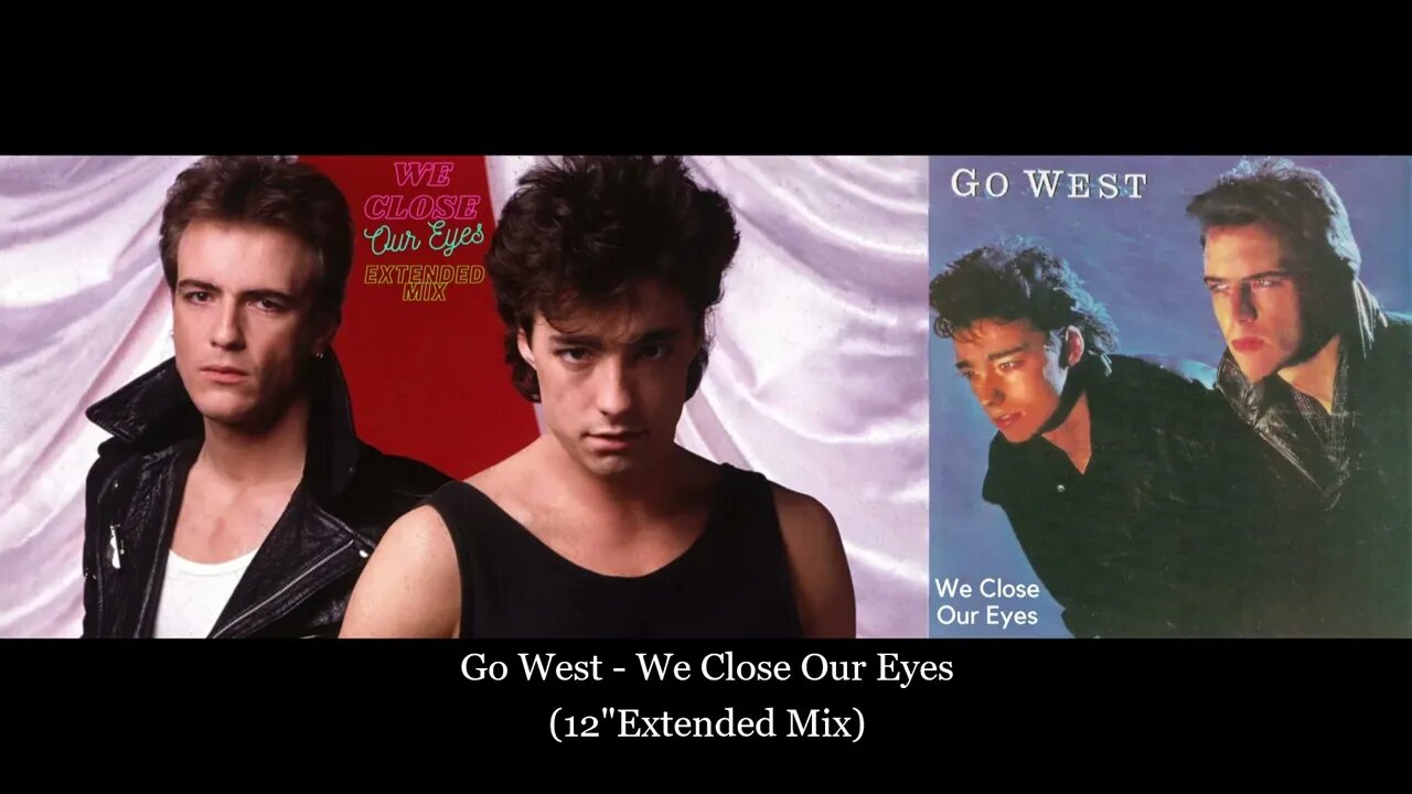 Go West - We Close Our Eyes (12" Extended Mix)