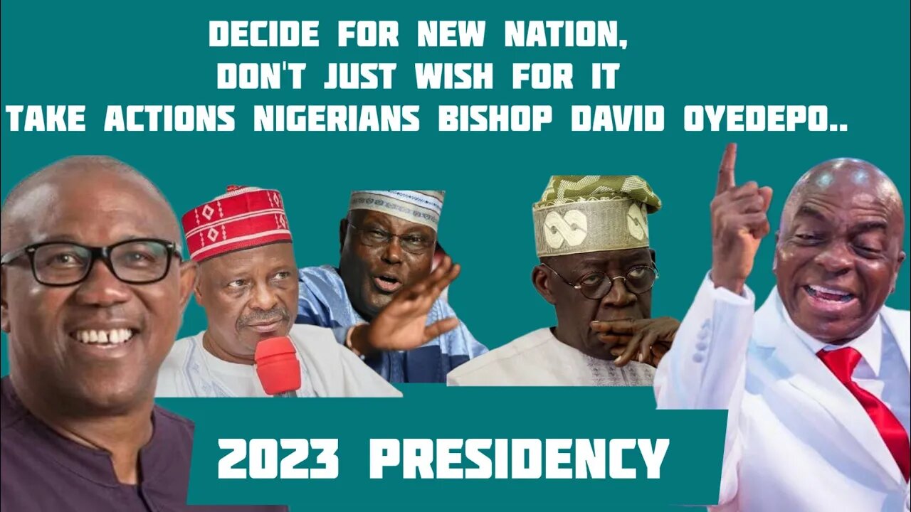 Decide For New Nation, Don't just wish for it Take Actions Nigerians Bishop David Oyedepo..