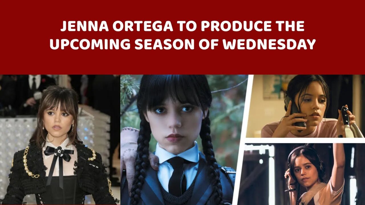 Jenna Ortega to produce the upcoming season of Wednesday