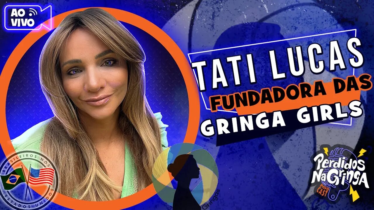 Tati Lucas - Fundadora das Gringa Girls | 165 #facebook #Perdidospdc