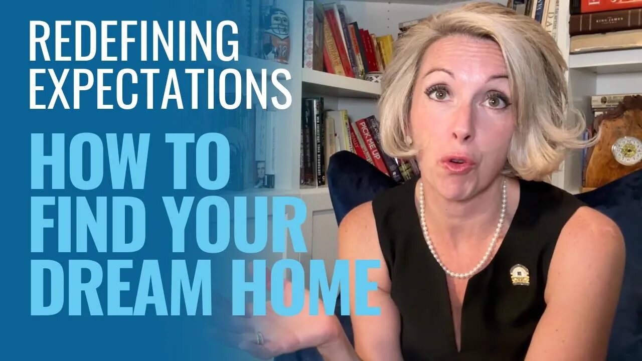 Redefining Expectations: Finding Your Dream Home