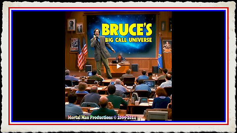 Bruce's Big Call Universe 7-30-2024 9 00 PM