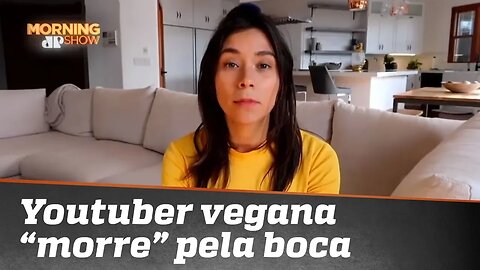 Youtuber vegana “morre” pela boca