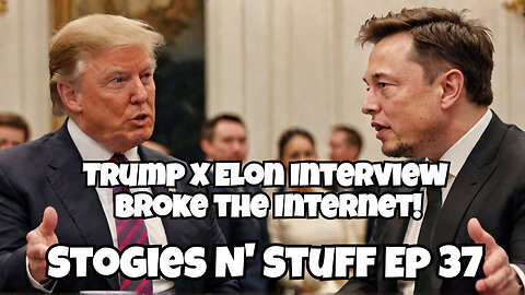 Stogies N' Stuff Ep 37 | Trump & Elon’s Viral Chat, Woke Culture Fallout & More