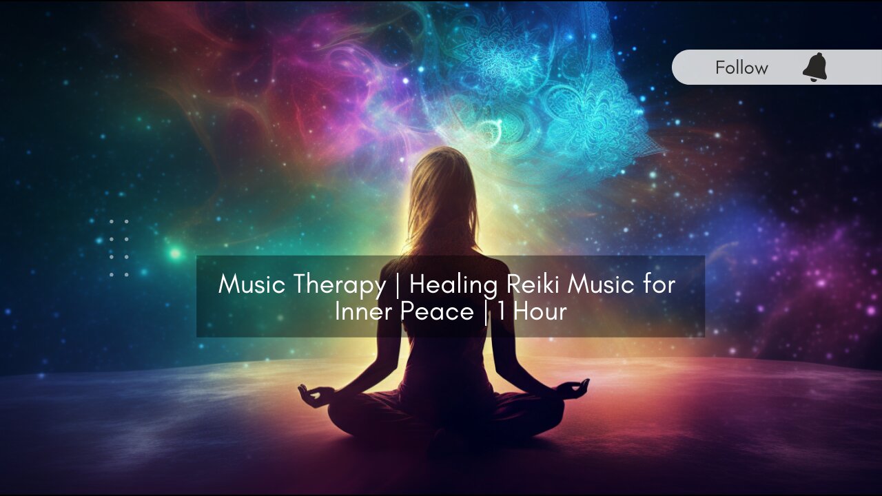 Music Therapy | Healing Reiki Music for Inner Peace | 1 Hour