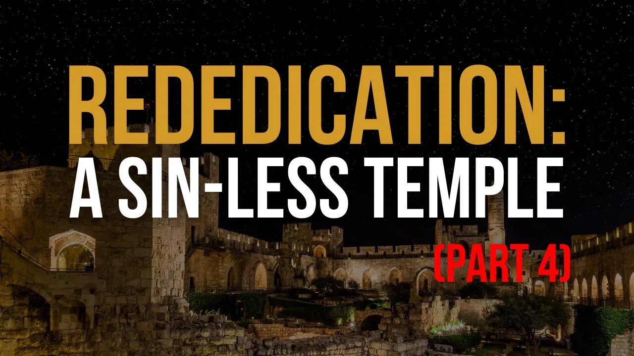 Self-Examination Sunday: Rededication: A Sin-LESS Temple (Part 4)