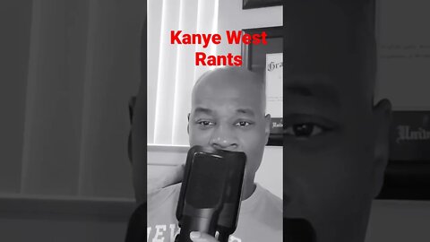 Kanye West Rants