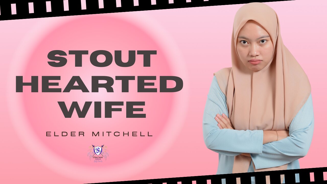 Stouthearted Wife || Elder Mitchell