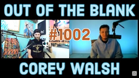 Out Of The Blank #1002 - Corey Walsh