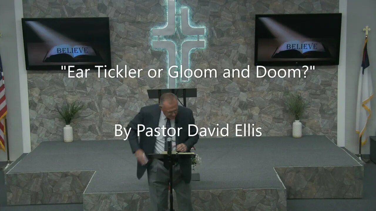 "Ear Tickler or Gloom and Doom?" By Pastor David Ellis