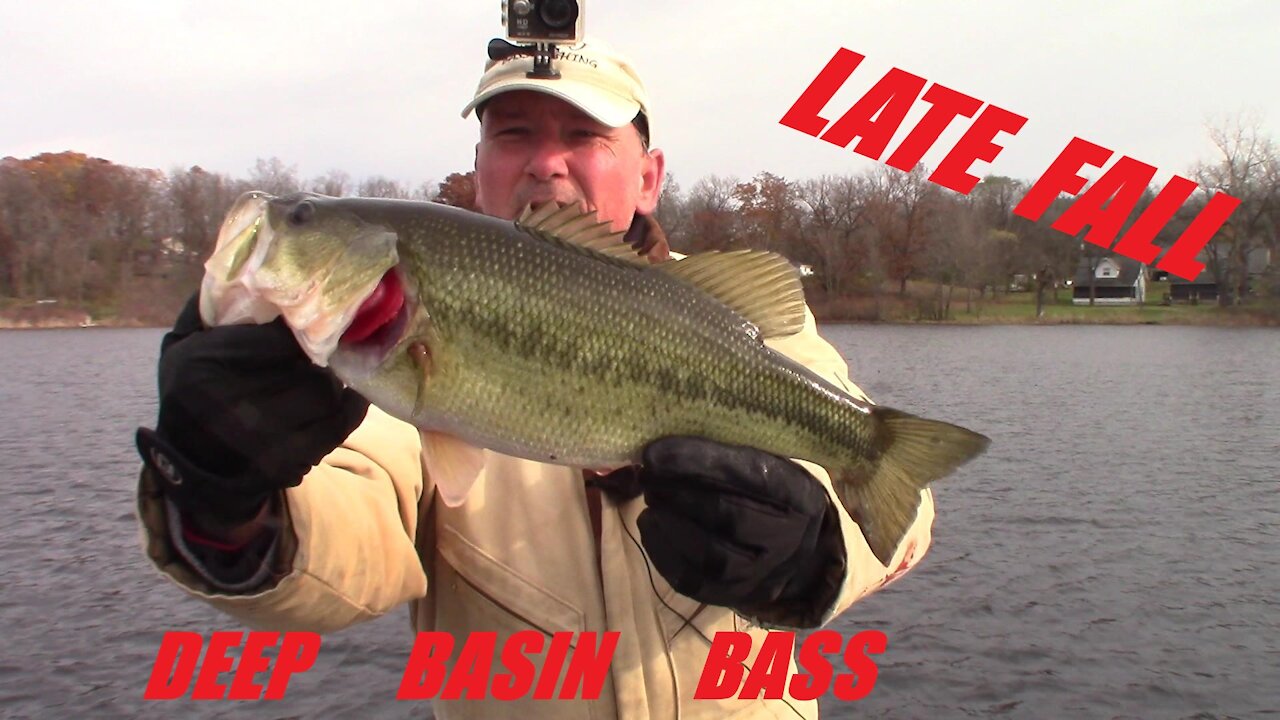 Late fall, cold water, deep basin bass