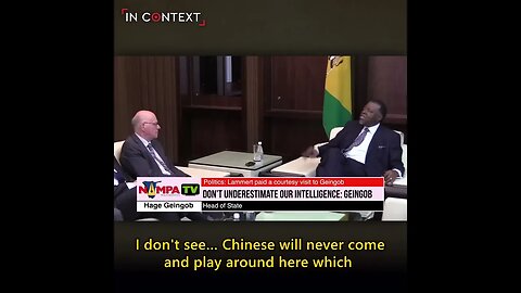 Namibian President Tells off German Politician for Lecturing Him About the Chinese in His Country