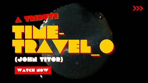 A Tribute to John Titor and The Time Travel Chats ( Timetravel_0 )