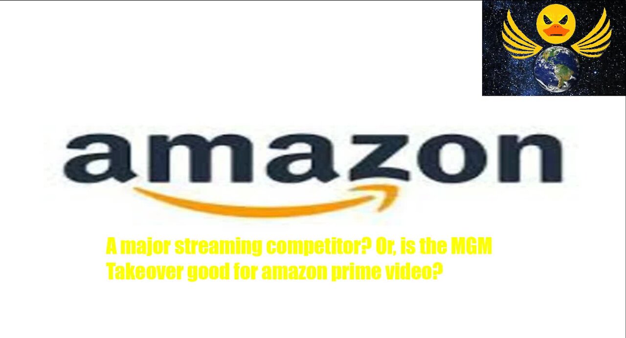 AMAZON A MAJOR STREAMING COMPETITOR? OR, IS THE MGM TAKEOVER GOOD FOR AMAZON PRIME VIDEO