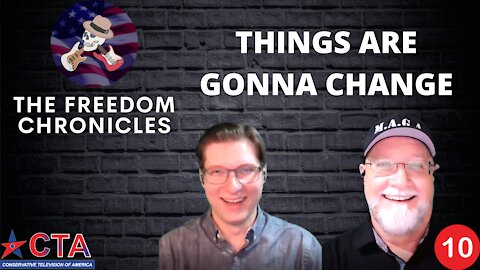 The Freedom Chronicles Episode #010 - Things Are Gonna Change